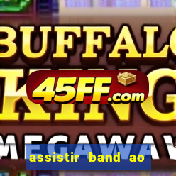 assistir band ao vivo multicanais